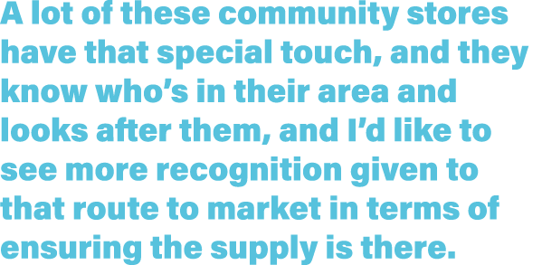 A lot of these community stores have that special touch, and they know who s in their area and looks after them, and    