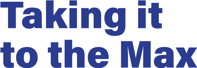 Taking it to the Max