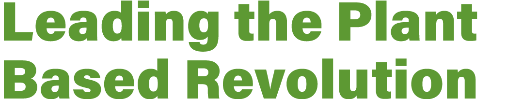 Leading the Plant Based Revolution