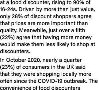 at a food discounter, rising to 90% of 16-24s  Driven by more than just value, only 28% of discount shoppers agree th   