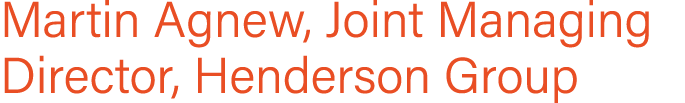 Martin Agnew, Joint Managing Director, Henderson Group