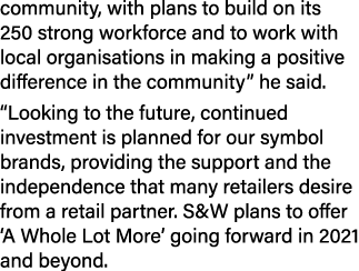 community, with plans to build on its 250 strong workforce and to work with local organisations in making a positive    