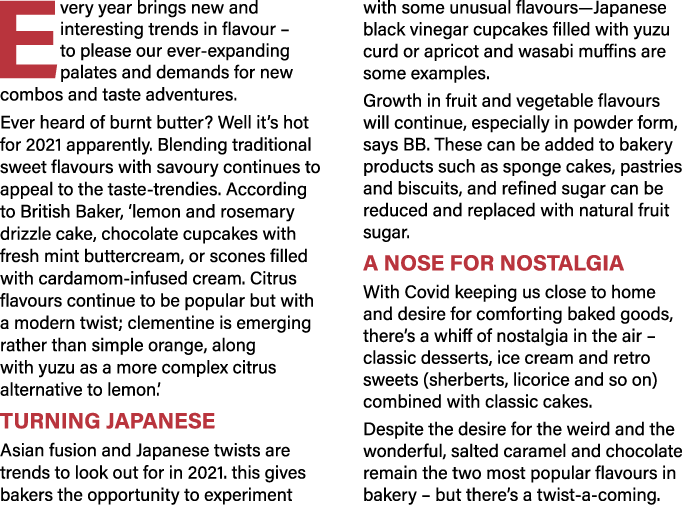 Every year brings new and interesting trends in flavour   to please our ever-expanding palates and demands for new co   