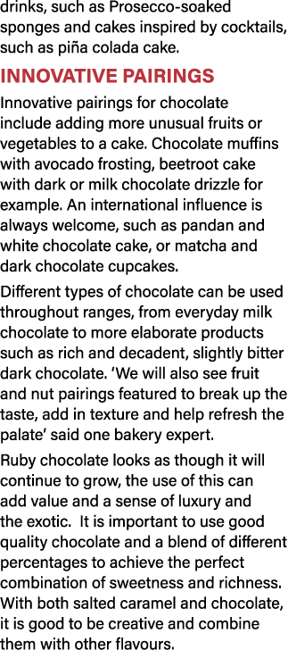 drinks, such as Prosecco-soaked sponges and cakes inspired by cocktails, such as piña colada cake  Innovative pairing   