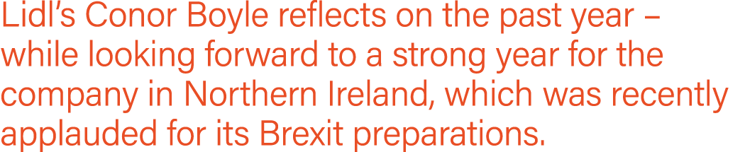Lidl s Conor Boyle reflects on the past year   while looking forward to a strong year for the company in Northern Ire   