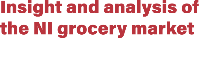 Insight and analysis of the NI grocery market