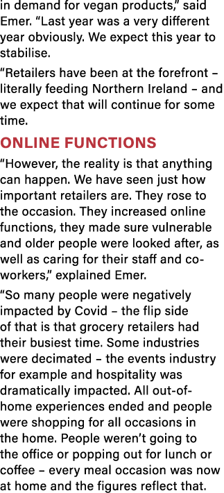 in demand for vegan products,  said Emer   Last year was a very different year obviously  We expect this year to stab   