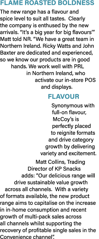 Flame roasted boldness The new range has a flavour and spice level to suit all tastes   Clearly the company is enthus   