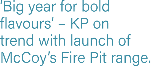  Big year for bold flavours    KP on trend with launch of McCoy s Fire Pit range 