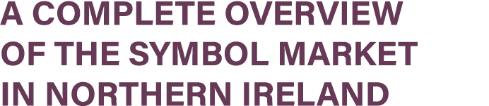 A COMPLETE OVERVIEW OF THE SYMBOL MARKET IN NORTHERN IRELAND