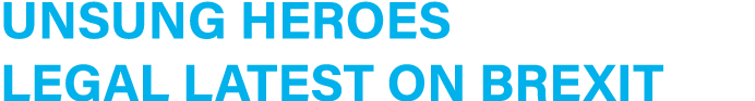 Unsung heroes legal latest on brexit