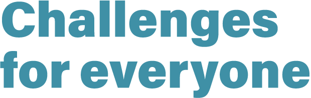 Challenges for everyone