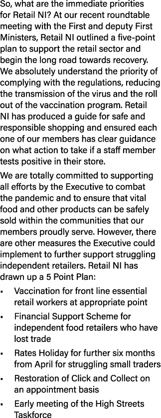 So, what are the immediate priorities for Retail NI  At our recent roundtable meeting with the First and deputy First   