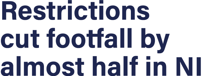 Restrictions cut footfall by almost half in NI