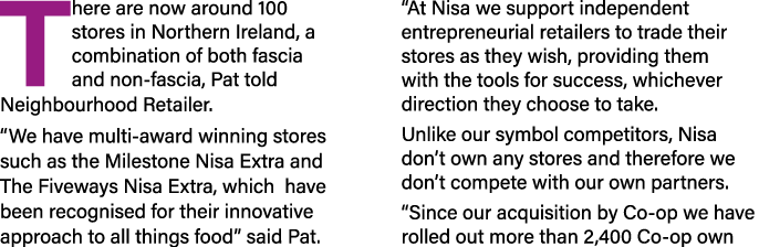 There are now around 100 stores in Northern Ireland, a combination of both fascia and non-fascia, Pat told Neighbourh   