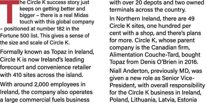 The Circle K success story just keeps on getting better and bigger   there is a real Midas touch with this global com   