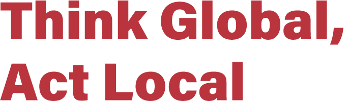 Think Global, Act Local 