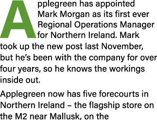 Applegreen has appointed Mark Morgan as its first ever Regional Operations Manager for Northern Ireland  Mark took up   