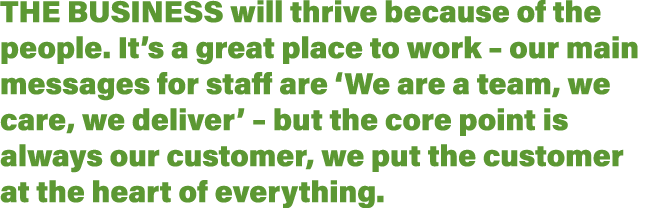 The business will thrive because of the people  It s a great place to work   our main messages for staff are  We are    