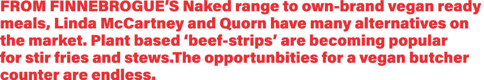 From Finnebrogue s Naked range to own-brand vegan ready meals, Linda McCartney and Quorn have many alternatives on th   