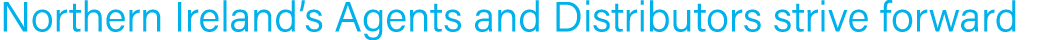 Northern Ireland s Agents and Distributors strive forward