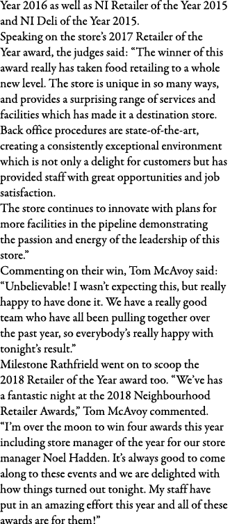 Year 2016 as well as NI Retailer of the Year 2015 and NI Deli of the Year 2015   Speaking on the store s 2017 Retaile   