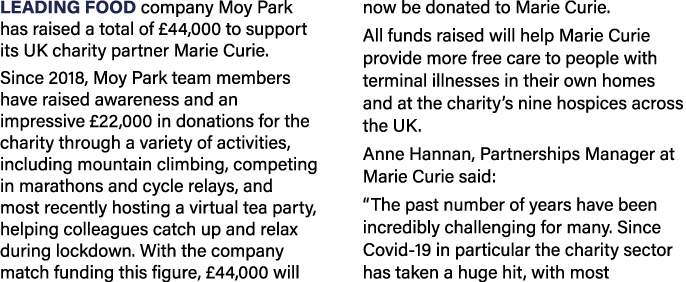 Leading food company Moy Park has raised a total of  44,000 to support its UK charity partner Marie Curie  Since 2018   