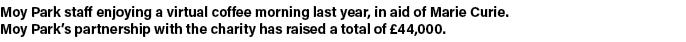 Moy Park staff enjoying a virtual coffee morning last year, in aid of Marie Curie  Moy Park s partnership with the ch   