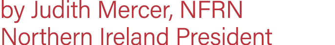 by Judith Mercer, NFRN Northern Ireland President