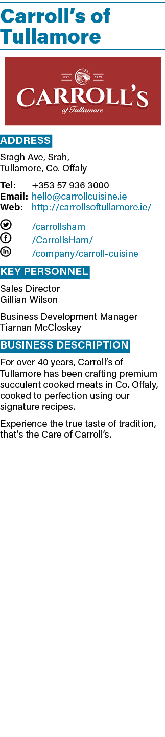 Carroll s of Tullamore  Address Sragh Ave, Srah, Tullamore, Co  Offaly Tel: +353 57 936 3000 Email: hello carrollcuis   