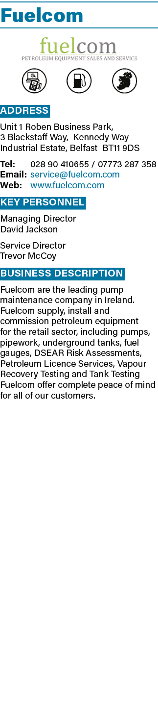 Fuelcom  Address Unit 1 Roben Business Park, 3 Blackstaff Way, Kennedy Way Industrial Estate, Belfast BT11 9DS Tel: 0   