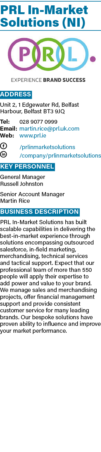 PRL In-Market Solutions (NI)  Address Unit 2, 1 Edgewater Rd, Belfast Harbour, Belfast BT3 9JQ Tel: 028 9077 0999 Ema   