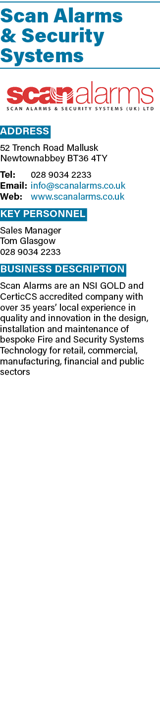 Scan Alarms & Security Systems  Address 52 Trench Road Mallusk Newtownabbey BT36 4TY Tel: 028 9034 2233 Email: info s   