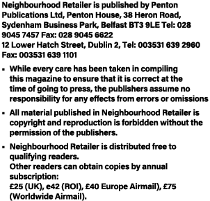 Neighbourhood Retailer is published by Penton Publications Ltd, Penton House, 38 Heron Road, Sydenham Business Park,    
