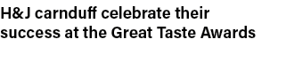 H&J carnduff celebrate their success at the Great Taste Awards 