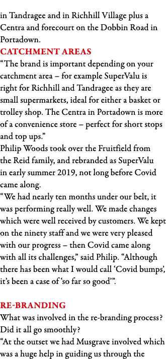 in Tandragee and in Richhill Village plus a Centra and forecourt on the Dobbin Road in Portadown  Catchment areas  Th   
