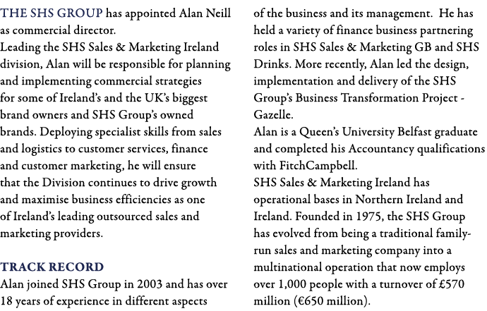 The SHS Group has appointed Alan Neill as commercial director  Leading the SHS Sales & Marketing Ireland division, Al   