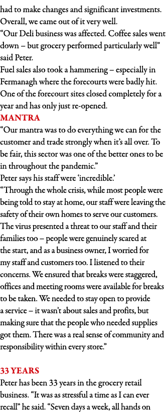 had to make changes and significant investments  Overall, we came out of it very well   Our Deli business was affecte   