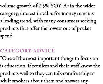 volume growth of 2 5% YOY  As in the wider category, interest in value for money remains a leading trend, with many c   