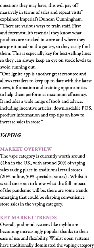 questions they may have, this will pay off massively in terms of sales and repeat visits  explained Imperial s Duncan   