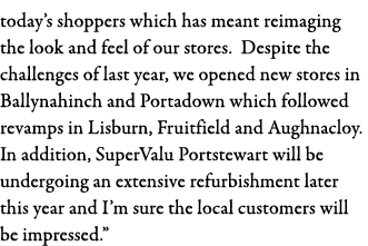 today s shoppers which has meant reimaging the look and feel of our stores  Despite the challenges of last year, we o   