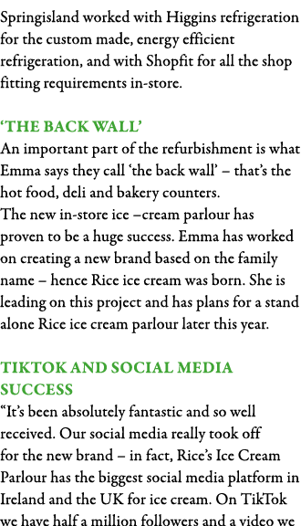 Springisland worked with Higgins refrigeration for the custom made, energy efficient refrigeration, and with Shopfit    