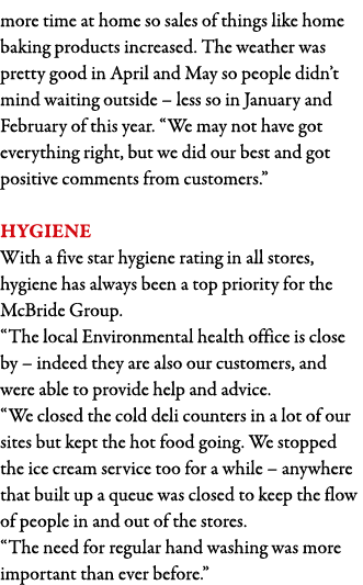 more time at home so sales of things like home baking products increased  The weather was pretty good in April and Ma   
