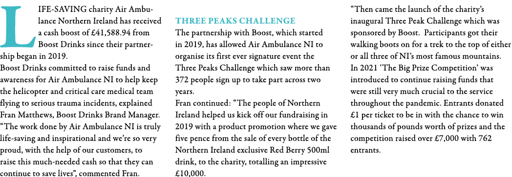 LIFE-SAVING charity Air Ambulance Northern Ireland has received a cash boost of  41,588 94 from Boost Drinks since th   