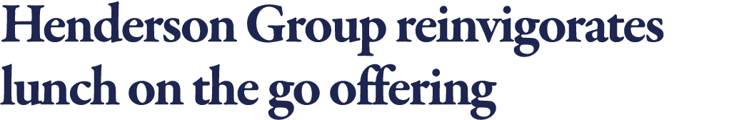 Henderson Group reinvigorates lunch on the go offering