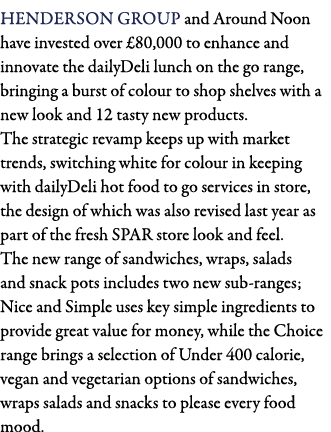 Henderson Group and Around Noon have invested over  80,000 to enhance and innovate the dailyDeli lunch on the go rang   