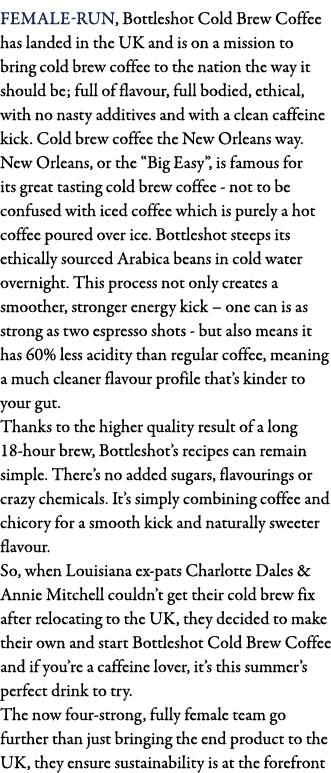 Female-run, Bottleshot Cold Brew Coffee has landed in the UK and is on a mission to bring cold brew coffee to the nat   