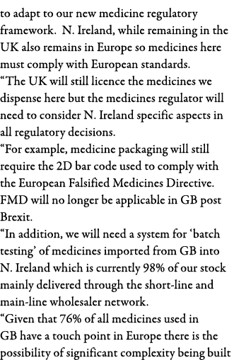 to adapt to our new medicine regulatory framework  N  Ireland, while remaining in the UK also remains in Europe so me   