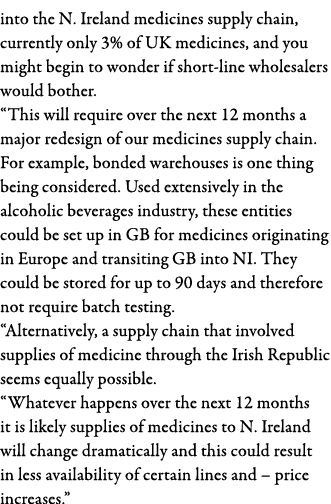 into the N  Ireland medicines supply chain, currently only 3% of UK medicines, and you might begin to wonder if short   