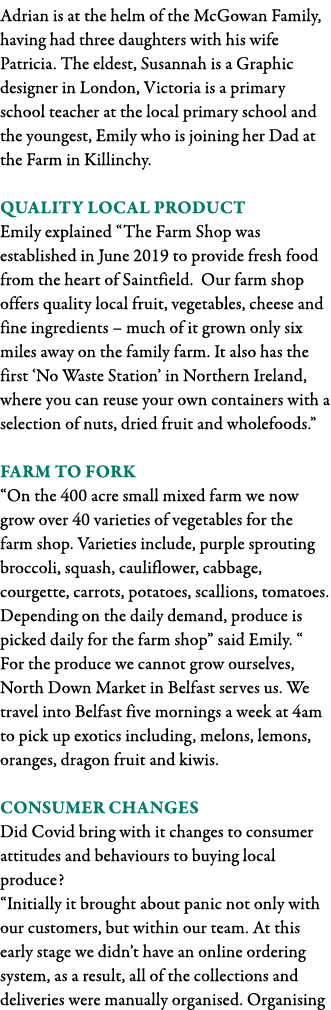Adrian is at the helm of the McGowan Family, having had three daughters with his wife Patricia  The eldest, Susannah    